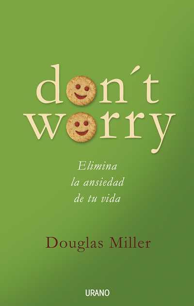 DON'T WORRY,ELIMINA LA ANISEDAD DE TU VIDA | 9788479536534 | MILLER, DOUGLAS | Llibreria L'Illa - Llibreria Online de Mollet - Comprar llibres online