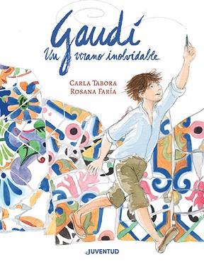 GAUDÍ UN VERANO INOLVIDABLE | 9788426148360 | TABORA, CARLA/FARÍA, ROSANA | Llibreria L'Illa - Llibreria Online de Mollet - Comprar llibres online