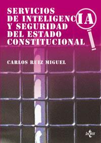 SERVICIOS DE INTELIGENCIA Y SEGURIDAD DEL ESTADO CONSTITUCIO | 9788430938384 | RUIZ MIGUEL, CARLOS | Llibreria L'Illa - Llibreria Online de Mollet - Comprar llibres online