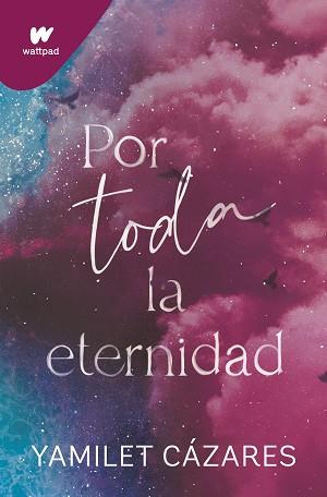 POR TODA LA ETERNIDAD (TE AMARÉ 2) | 9788419501622 | CÁZARES, YAMILET | Llibreria L'Illa - Llibreria Online de Mollet - Comprar llibres online