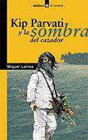 KIP PARVATI Y LA SOMBRA DEL CAZADOR | 9788424624705 | LARREA, MIGUEL | Llibreria L'Illa - Llibreria Online de Mollet - Comprar llibres online