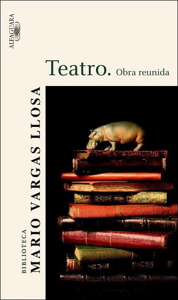 TEATRO. OBRAS REUNIDAS | 9788420469614 | VARGAS LLOSA, MARIO | Llibreria L'Illa - Llibreria Online de Mollet - Comprar llibres online