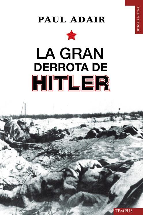 GRAN DERROTA DE HITLER, LA | 9788492567416 | ADAIR, PAUL | Llibreria L'Illa - Llibreria Online de Mollet - Comprar llibres online