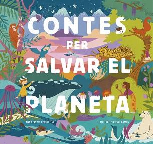 CONTES PER SALVAR EL PLANETA | 9788418134425 | FERRI, PAOLO/RAMOS, MARÍA CRISTINA/CASALS, ANNA | Llibreria L'Illa - Llibreria Online de Mollet - Comprar llibres online