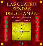 CUATRO SENDAS DEL CHAMAN : EL GUERRERO, EL SANADOR, EL V LAS | 9788488242778 | ARRIEN, ANGELES