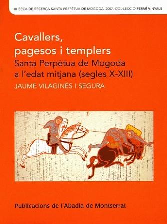 CAVALLERS PAGESOS I TEMPLERS : SANTA PERPETUA DE MOGODA A L | 9788484159858 | VILAGINES I SEGURA, JAUME | Llibreria L'Illa - Llibreria Online de Mollet - Comprar llibres online