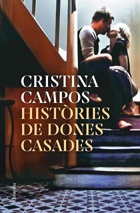 HISTÒRIES DE DONES CASADES | 9788466430326 | CAMPOS, CRISTINA | Llibreria L'Illa - Llibreria Online de Mollet - Comprar llibres online