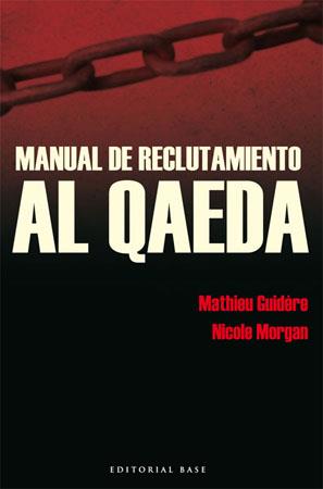 MANUAL DE RECLUTAMIENTO AL QAEDA | 9788485031900 | GUIDERE, MATHIEU / NICOLE MORGAN | Llibreria L'Illa - Llibreria Online de Mollet - Comprar llibres online