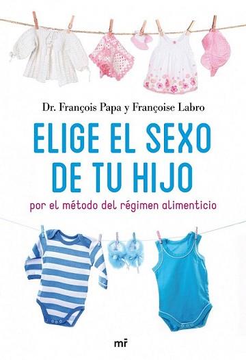 ELIGE EL SEXO DE TU HIJO POR EL METODO DEL REGIMEN ALIMENTIC | 9788427035171 | PAPA, FRANÇOIS / FRANÇOISE LABRO | Llibreria L'Illa - Llibreria Online de Mollet - Comprar llibres online