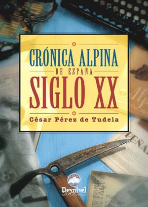 CRONICA ALPINA DE ESPAÑA. SIGLO XX | 9788496192409 | PEREZ DE TUDELA, CESAR AUGUSTO | Llibreria L'Illa - Llibreria Online de Mollet - Comprar llibres online