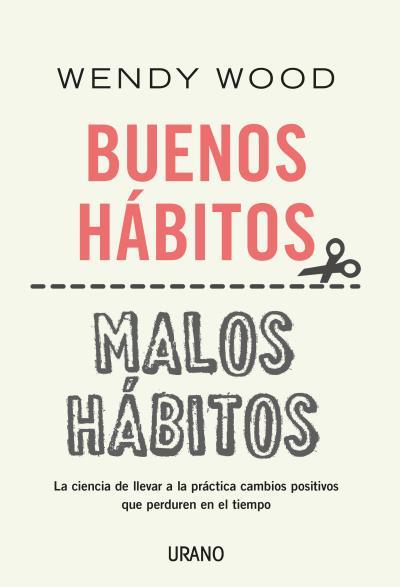 BUENOS HÁBITOS MALOS HÁBITOS | 9788416720866 | WOOD, WENDY | Llibreria L'Illa - Llibreria Online de Mollet - Comprar llibres online