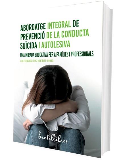 ABORDATGE INTEGRAL DE PREVENCIÓ DE LA CONDUCTA SUÏCIDA I AUTOLESIVA | 9788426735508 | LÓPEZ MARTÍNEZ, LUIS FERNANDO (COORD.) | Llibreria L'Illa - Llibreria Online de Mollet - Comprar llibres online