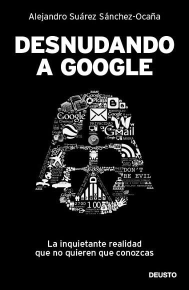 DESNUDANDO A GOOGLE | 9788423428625 | SUAREZ SANCHEZ-OCAÑA, ALEJANDRO | Llibreria L'Illa - Llibreria Online de Mollet - Comprar llibres online