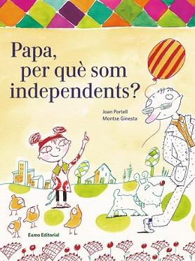 PAPA PER QUÈ SOM INDEPENDENTS? | 9788497665094 | PORTELL, JOAN | Llibreria L'Illa - Llibreria Online de Mollet - Comprar llibres online