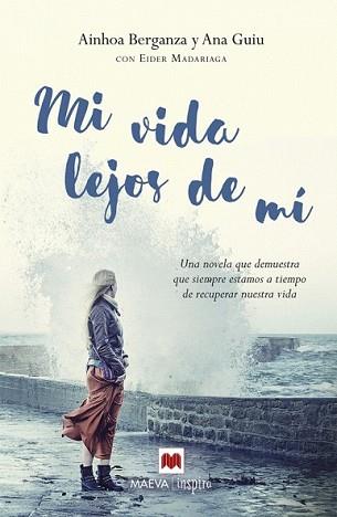 MI VIDA LEJOS DE MÍ | 9788416363674 | MADARIAGA, EIDER/GUIU, ANA/BERGANZA, AINHOA | Llibreria L'Illa - Llibreria Online de Mollet - Comprar llibres online