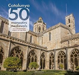 CATALUNYA: 50 MONESTIRS MEDIEVALS | 9788413564418 | CARTAÑÁ MANTILLA, CARLES | Llibreria L'Illa - Llibreria Online de Mollet - Comprar llibres online