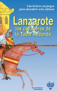 LANZAROTE Y LOS CABALLEROS DE LA TABLA REDONDA | 9788446013242 | VIVET-REMY, ANNE-CATHERINE | Llibreria L'Illa - Llibreria Online de Mollet - Comprar llibres online