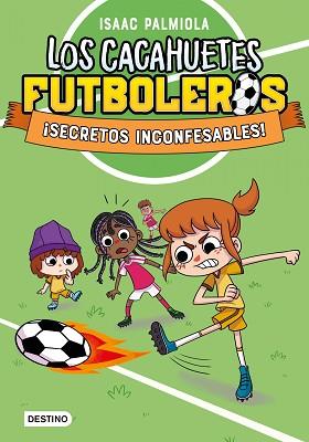 CACAHUETES FUTBOLEROS 3. ¡SECRETOS INCONFESABLES! NUEVA PRESENTACIÓN | 9788408289104 | PALMIOLA, ISAAC | Llibreria L'Illa - Llibreria Online de Mollet - Comprar llibres online