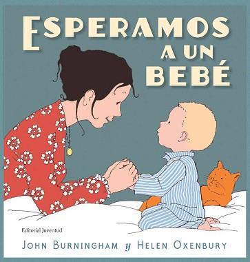 ESPERAMOS A UN BEBÉ | 9788426145451 | BURNINGHAM, JOHN/OXENBURY, HELEN/TORNERO BRUGUÉS, SUSANA | Llibreria L'Illa - Llibreria Online de Mollet - Comprar llibres online