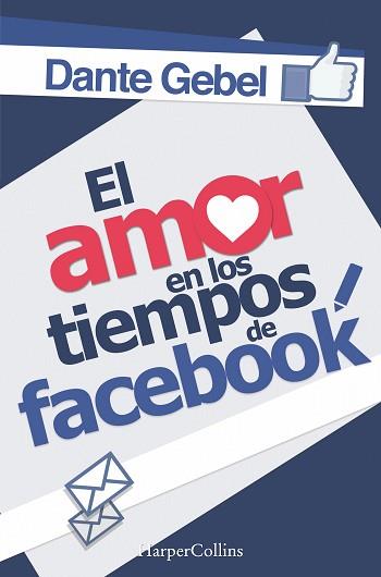 AMOR EN LOS TIEMPOS DE FACEBOOK, EL | 9788491390855 | GEBEL, DANTE | Llibreria L'Illa - Llibreria Online de Mollet - Comprar llibres online