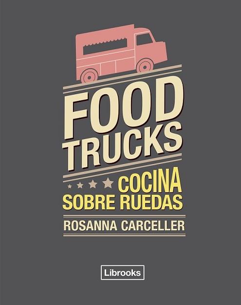 FOOD TRUCKS | 9788494456985 | CARCELLER ESCUDER, ROSANNA | Llibreria L'Illa - Llibreria Online de Mollet - Comprar llibres online