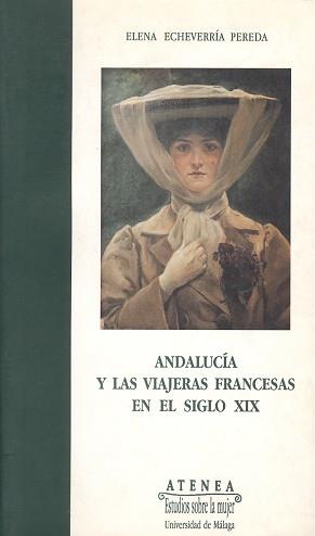 ANDALUCIA Y LAS VIAJERAS FRANCESAS EN EL SIGLO XIX | 9788474965841 | ECHEVERRIA PEREDA, ELENA | Llibreria L'Illa - Llibreria Online de Mollet - Comprar llibres online