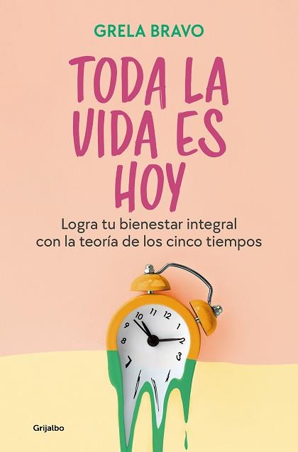 TODA LA VIDA ES HOY | 9788425367816 | BRAVO, GRELA | Llibreria L'Illa - Llibreria Online de Mollet - Comprar llibres online