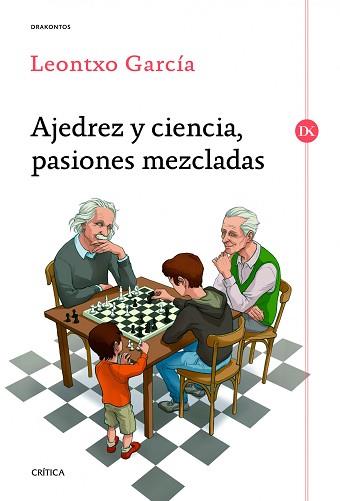 AJEDREZ Y CIENCIA PASIONES MEZCLADAS | 9788416771066 | GARCÍA OLASAGASTI, LEONTXO | Llibreria L'Illa - Llibreria Online de Mollet - Comprar llibres online