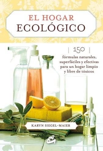 HOGAR ECOLÓGICO, EL | 9788484455585 | SIEGEL-MAIER, KARYN | Llibreria L'Illa - Llibreria Online de Mollet - Comprar llibres online