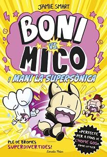 BONI VS MICO 4. BONI VS. MICO I MANI LA SUPERSÒNICA | 9788418444982 | SMART, JAMIE