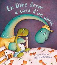 DINO DORM A CASA D'UN AMIC | 9788478716456 | CLARKE, JANE / MARY MCQUILLAN | Llibreria L'Illa - Llibreria Online de Mollet - Comprar llibres online