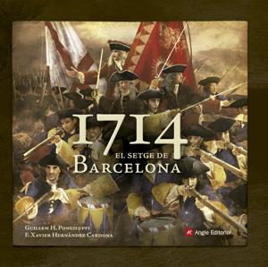 1714. EL SETGE DE BARCELONA | 9788415695493 | PONGILUPPI, GUILLEM H./HERNÀNDEZ CARDONA, F. XAVIER | Llibreria L'Illa - Llibreria Online de Mollet - Comprar llibres online