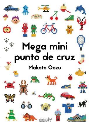 MEGA MINI PUNTO DE CRUZ | 9788425230462 | OOZU, MAKOTO | Llibreria L'Illa - Llibreria Online de Mollet - Comprar llibres online