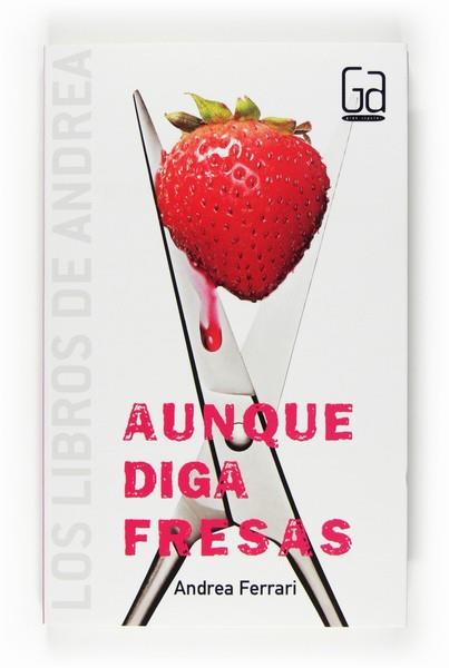 AUNQUE DIGA FRESAS | 9788467524345 | FERRARI, ANDREA | Llibreria L'Illa - Llibreria Online de Mollet - Comprar llibres online