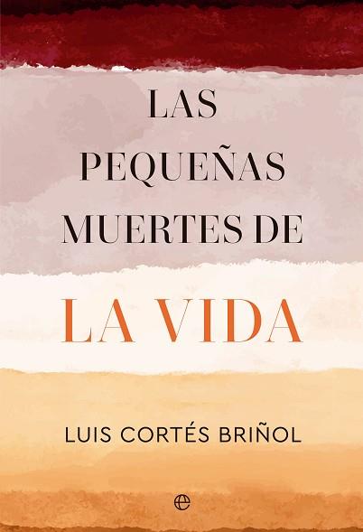 PEQUEÑAS MUERTES DE LA VIDA, LAS | 9788413846149 | CORTÉS BRIÑOL, LUIS | Llibreria L'Illa - Llibreria Online de Mollet - Comprar llibres online