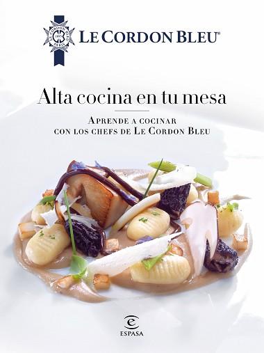 ALTA COCINA EN TU MESA | 9788467046700 | LE CORDON BLEU | Llibreria L'Illa - Llibreria Online de Mollet - Comprar llibres online