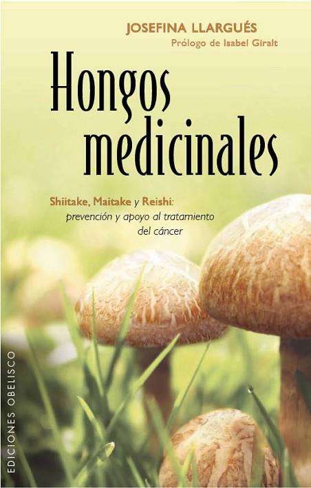 HONGOS MEDICINALES | 9788415968429 | LLARGUÉS TRUYOLS, JOSEFINA | Llibreria L'Illa - Llibreria Online de Mollet - Comprar llibres online