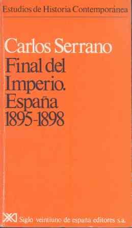 FINAL DEL IMPERIO.ESPAÑA 1895-1898 | 9788432304804 | SERRANO,CARLOS | Llibreria L'Illa - Llibreria Online de Mollet - Comprar llibres online