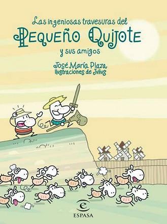 INGENIOSAS TRAVESURAS DEL PEQUEÑO QUIJOTE Y SUS AMIGOS, LAS | 9788467018240 | PLAZA, JOSE MARIA JULIUS | Llibreria L'Illa - Llibreria Online de Mollet - Comprar llibres online