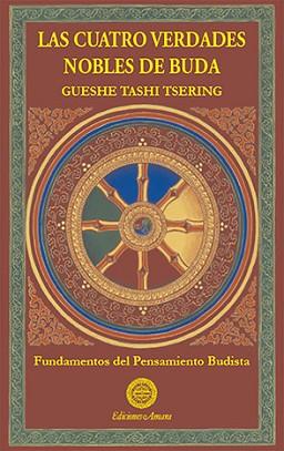 CUATRO VERDADES NOBLES DE BUDA, LAS | 9788495094179 | TSERING, GUESHE TASHI | Llibreria L'Illa - Llibreria Online de Mollet - Comprar llibres online