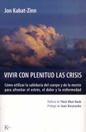 VIVIR CON PLENITUD LAS CRISIS | 9788472455672 | KABAT-ZINN, JON | Llibreria L'Illa - Llibreria Online de Mollet - Comprar llibres online