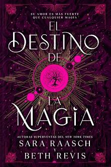 DESTINO DE LA MAGIA, EL | 9788419266774 | RAASCH, SARAH/REVIS, BETH | Llibreria L'Illa - Llibreria Online de Mollet - Comprar llibres online