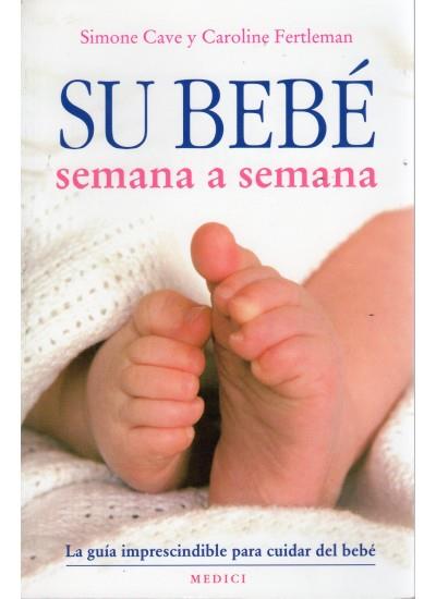 SU BEBÉ SEMANA A SEMANA | 9788497990639 | CAVE, SIMONE/FERTLEMAN, CAROLINE | Llibreria L'Illa - Llibreria Online de Mollet - Comprar llibres online