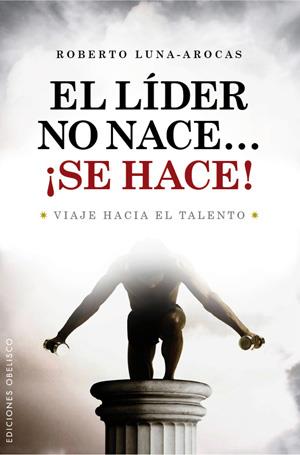 LIDER NO NACE SE HACE, EL | 9788497776202 | LUNA-AROCAS, ROBERTO | Llibreria L'Illa - Llibreria Online de Mollet - Comprar llibres online