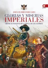 GLORIAS Y MISERIAS IMPERIALES | 9788441431119 | HERNANDEZ GARVI, JOSE LUIS | Llibreria L'Illa - Llibreria Online de Mollet - Comprar llibres online