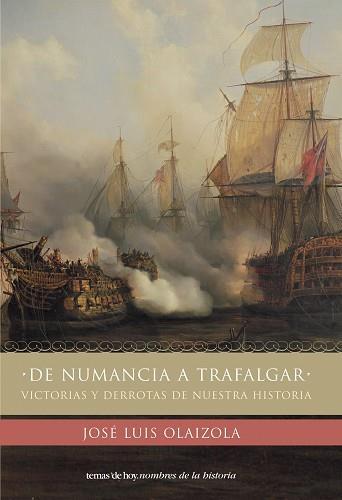 DE NUMANCIA A TRAFALGAR | 9788484603689 | OLAIZOLA, JOSE LUIS | Llibreria L'Illa - Llibreria Online de Mollet - Comprar llibres online