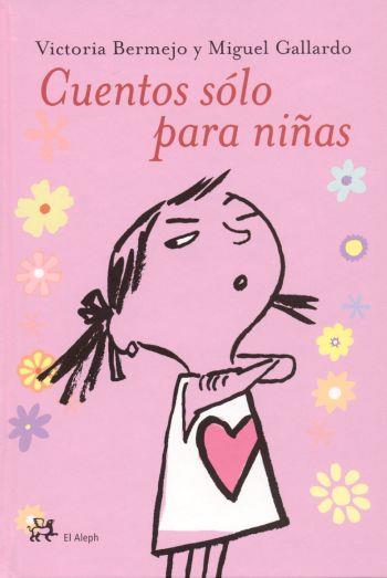 CUENTOS SOLO PARA NIÑAS | 9788476696422 | BERMEJO, VICTORIA / GALLARDO, MIGUEL | Llibreria L'Illa - Llibreria Online de Mollet - Comprar llibres online