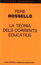 TEORIA DELS CORRENTS EDUCATIUS, LA | 9788476021194 | Rosselló, Pere | Llibreria L'Illa - Llibreria Online de Mollet - Comprar llibres online