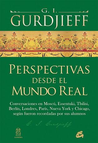 PERSPECTIVAS DESDE EL MUNDO REAL | 9788484456247 | GURDJIEFF, G. I. | Llibreria L'Illa - Llibreria Online de Mollet - Comprar llibres online