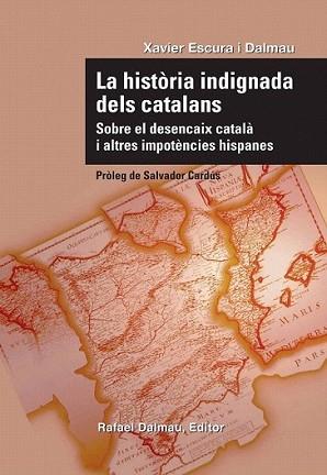 HISTORIA INDIGNADA DELS CATALANS, LA | 9788423207732 | ESCURA I DALMAU, XAVIER | Llibreria L'Illa - Llibreria Online de Mollet - Comprar llibres online